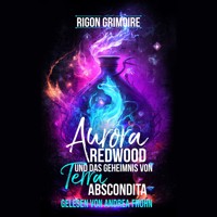Aurora Redwood und das Geheimnis von Terra Abscondita - Rigon Grimoire - Hörbuch