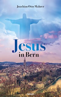Jesus in Bern - Joachim Otto Mahrer - E-Book