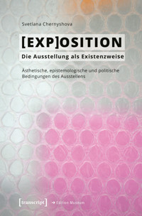 [EXP]OSITION – Die Ausstellung als Existenzweise - Svetlana Chernyshova - kostenlos E-Book