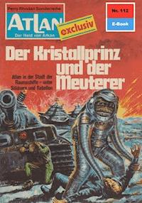 Atlan 112: Der Kristallprinz und der Meuterer - H.G. Ewers - E-Book