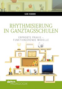 Rhythmisierung in Ganztagsschulen - Ilse Kamski - E-Book