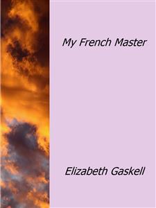My French Master - Elizabeth Gaskell - E-Book