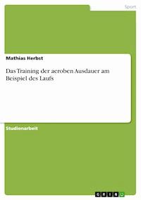 Das Training der aeroben Ausdauer am Beispiel des Laufs - Mathias Herbst - E-Book