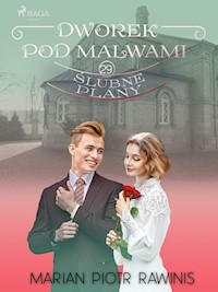 Dworek pod Malwami 29 - Ślubne plany - Marian Piotr Rawinis - E-Book
