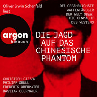 Die Jagd auf das chinesische Phantom - Der gefährlichste Waffenhändler der Welt oder: Die Ohnmacht des Westens (Ungekürzte Lesung) - Bastian Obermayer - Hörbuch