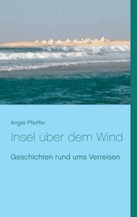 Insel über dem Wind - Angie Pfeiffer - E-Book