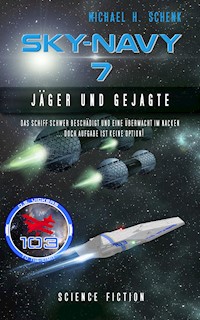 Sky-Navy 07 - Jäger und Gejagte - Michael Schenk - E-Book