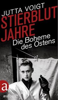 Stierblutjahre - Jutta Voigt - E-Book