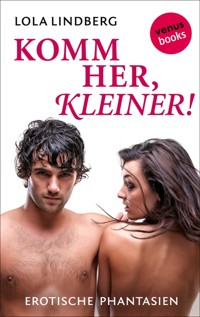 Sweet & Sexy - Band 3: Komm her, Kleiner - Lola Lindberg - E-Book