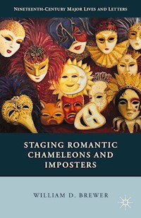 Staging Romantic Chameleons and Imposters - William D. Brewer - E-Book