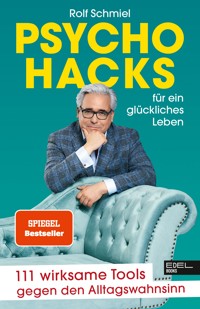 Psychohacks für ein glückliches Leben - Rolf Schmiel - E-Book