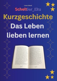 Kurzgeschichte Das Leben lieben lernen - Laura Mund - E-Book