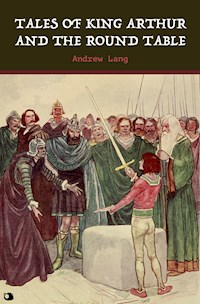 Tales of King Arthur and the Round Table - Andrew Lang - E-Book