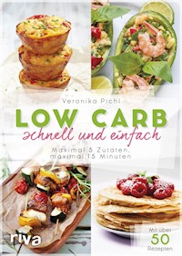 Low Carb schnell und einfach - Veronika Pichl - E-Book