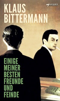 Einige meiner besten Freunde und Feinde - Klaus Bittermann - E-Book
