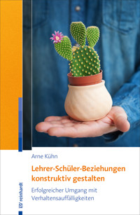 Lehrer-Schüler-Beziehungen konstruktiv gestalten - Arne Kühn - E-Book