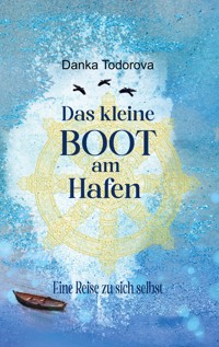 Das kleine Boot am Hafen - Danka Todorova - E-Book