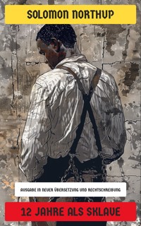 12 Jahre als Sklave - Solomon Northup - E-Book