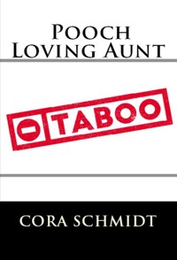 Pooch Loving Aunt: Taboo Erotica - Cora Schmidt - E-Book