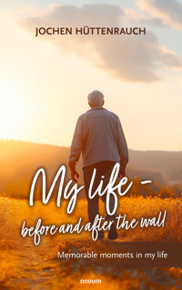 My life - before and after the wall - Jochen Hüttenrauch - E-Book