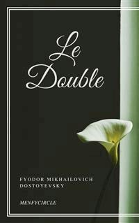 Le Double - Fyodor Mikhailovich Dostoyevsky - E-Book