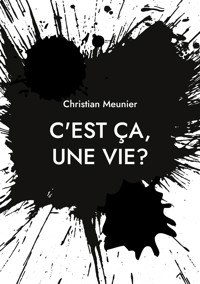 C'est ça, une vie? - Meunier Christian - E-Book
