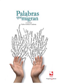 Palabras que migran - Fabio Gómez Cardona (Compilador) - E-Book