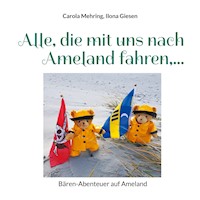 Alle, die mit uns nach Ameland fahren,... - Carola Mehring - E-Book