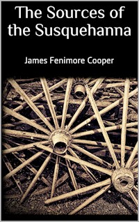 The Sources of the Susquehanna - James Fenimore Cooper - E-Book