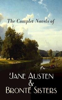 The Complete Novels of Jane Austen & Brontë Sisters - Jane Austen. - E-Book