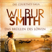 Das Brüllen des Löwen (Autorisierte Lesefassung) - Wilbur Smith - Hörbuch