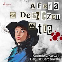 Afera z deszczem w tle - Kazimierz Kyrcz jr - Hörbuch
