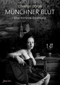 MÜNCHNER BLUT - Christian Dörge - E-Book