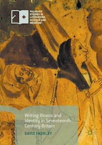 Writing Illness and Identity in Seventeenth-Century Britain - David Thorley - E-Book