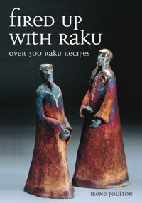 Fired Up With Raku - Irene Poulton - E-Book