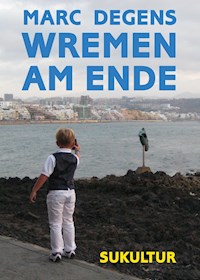 Wremen am Ende - Marc Degens - E-Book