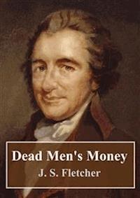 Dead Men's Money - J.S. Fletcher - E-Book