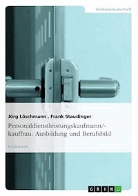 Personaldienstleistungskaufmann/-kauffrau: Ausbildung und Berufsbild - Jörg Löschmann - E-Book
