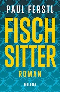 Fischsitter - Paul Ferstl - E-Book