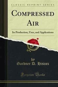 Compressed Air - Gardner D. Hiscox - E-Book