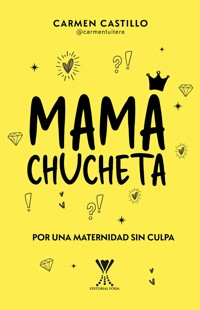 Mamá chucheta - Carmen Andrea Castillo Vergara - E-Book