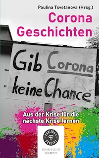 Corona Geschichten - aus der Krise für die nächste Krise lernen - Paulina Tsvetanova - E-Book