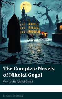 The Complete Novels of Nikolai Gogol - Nikolái Gógol - kostenlos E-Book