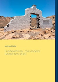 Fuerteventura... mal anders! Reiseführer 2020 - Andrea Müller - E-Book