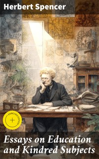 Essays on Education and Kindred Subjects - Herbert Spencer - E-Book