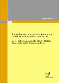 Die ambulante pflegerische Versorgung in der Bundesrepublik Deutschland - Yvonne Rubin - E-Book