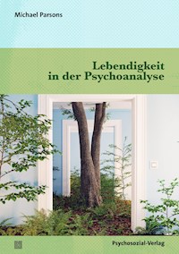 Lebendigkeit in der Psychoanalyse - Michael Parsons - E-Book