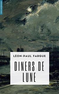 Dîners de Lune - Léon-Paul Fargue - E-Book