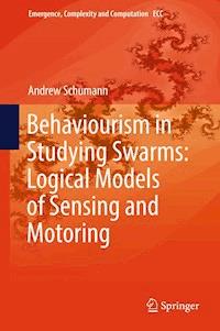 Behaviourism in Studying Swarms: Logical Models of Sensing and Motoring - Andrew Schumann - E-Book