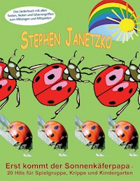 Erst kommt der Sonnenkäferpapa - 20 Hits für Spielgruppe, Krippe und Kindergarten - Stephen Janetzko - E-Book